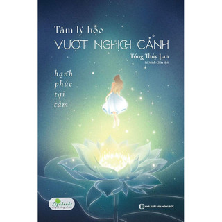 Sách - Tâm Lý Học Vượt Nghịch Cảnh: Hạnh Phúc Tại Tâm - MCBooks