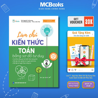 Sách - Làm Chủ Kiến Thức Toán Lớp 6 Bằng Sơ Đồ Tư Duy - Tập 1