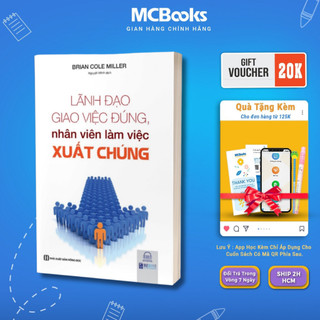 Sách - Lãnh Đạo Giao Việc Đúng, Nhân Viên Làm Việc Xuất Chúng - MCBooks