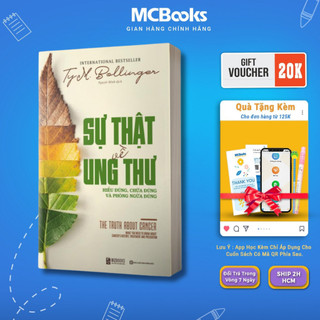 Sách - Sự Thật Về Ung Thư: Hiểu Đúng, Chữa Đúng Và Phòng Ngừa Đúng - MCBooks