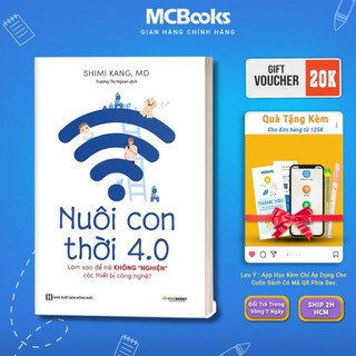 Sách - Nuôi Con 4.0 – Làm Thế Nào Để Trẻ Không Bị Nghiện Thiết Bị Công Nghệ? Mcbooks