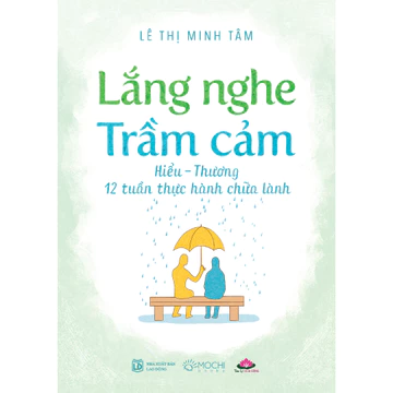 Sách - Lắng nghe trầm cảm: Hiểu và thương - 12 tuần thực hành chữa lành