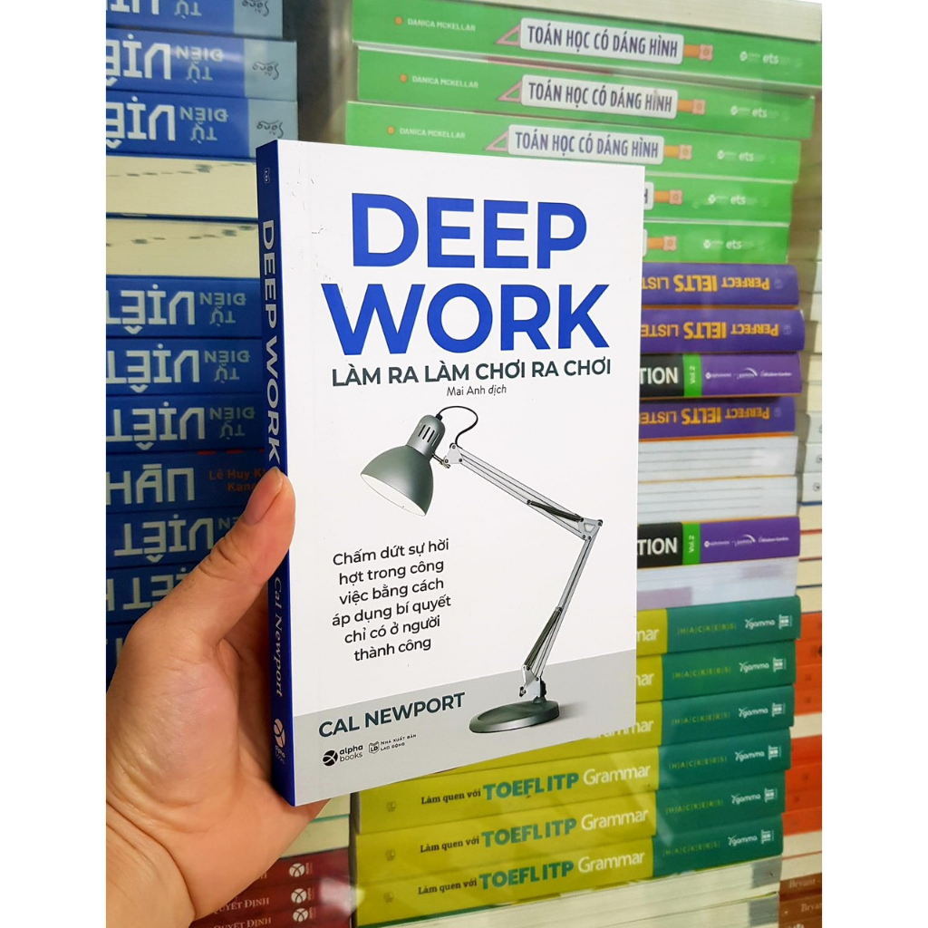 Sách DEEP WORK Làm Ra Làm Chơi Ra Chơi: Thoát khỏi sự sao lãng để tập ...