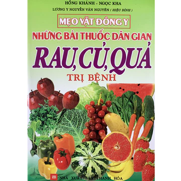 Sách - Mẹo Vặt Đông Y - Những Bài Thuốc Dân Gian Rau, Củ, Quả Trị Bệnh