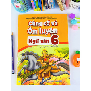 Sách - Củng Cố Và Ôn Luyện Ngữ Văn Lớp 6 - Theo chương trình GDPT mới - ndbooks
