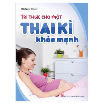Sách Thai Giáo - Tri Thức Thai Sản Bà Bầu Cần Biết (1001 Bí Quyết Để Mẹ Tròn Con Vuông) - Minh Long