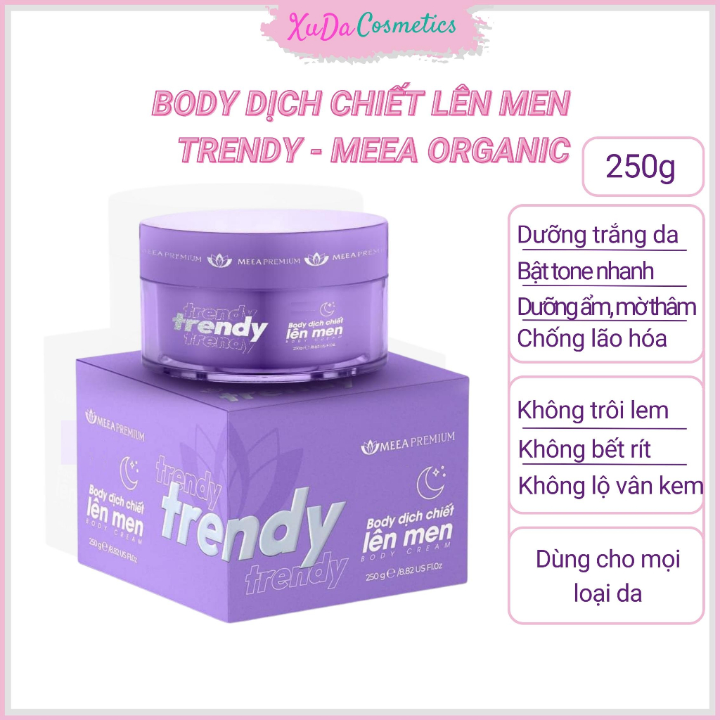 (Đã bán 1,6k) Kem trắng da body, kem body Trendy Meea, dịch chiết lên men, trắng da, nâng tone toàn thân 250g