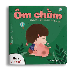 Sách Ehon Ôm chầm Dành cho trẻ từ 0 4 tuổi