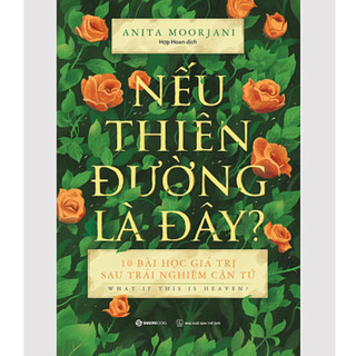 Sách - Nếu Thiên Đường Là Đây? - Anita Moorjani