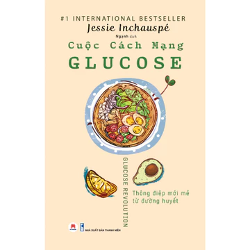 Sách - Cuộc Cách Mạng Glucose ( Thay đổi đường huyết đơn giản, không cần cắt giảm đường, sách dinh dưỡng sức khỏe) HH