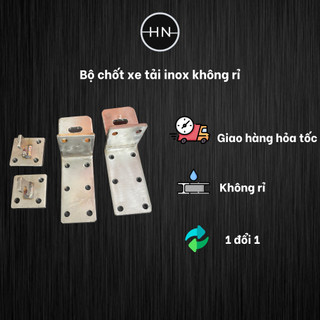 ⭐Siêu phẩm hàng gia công⭐ - Bộ chốt xe tải Inox Sus 304 - Không rỉ - Chế tạo theo yêu cầu
