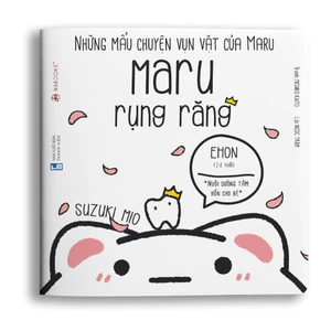 Sách Ehon - Maru rụng răng - Ehon dành cho bé từ 2 - 8 tuổi