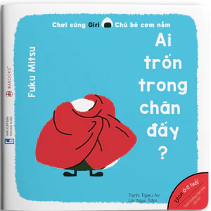 Sách Ehon - Ai trốn trong chăn đấy? - dành cho bé từ 0 - 6 tuổi