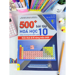 Sách - 500+ Bài Tập Hóa Học 10: Kiến thức và Kĩ năng mấu chốt - Theo chương trình GDPT mới - ndbooks