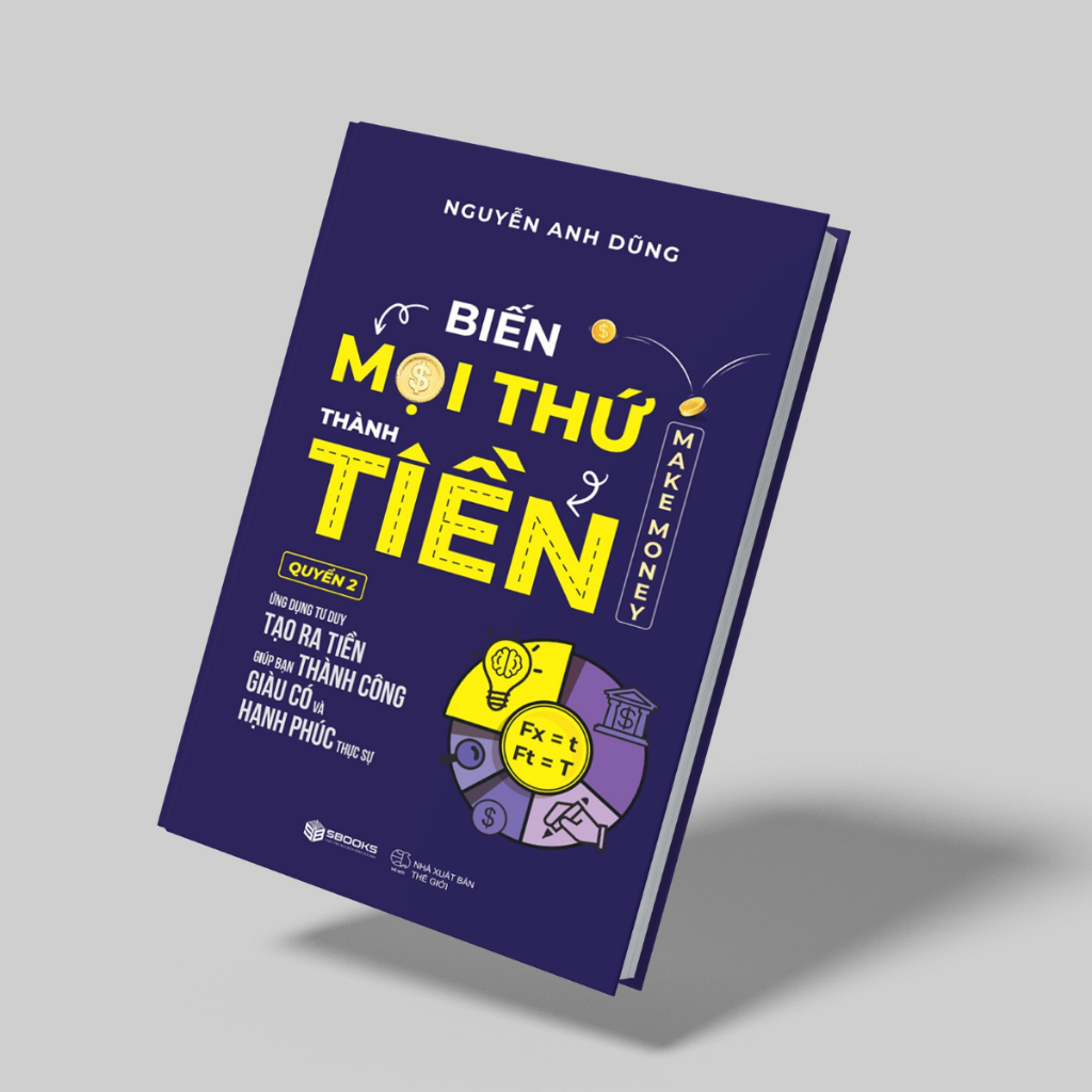 Sách - Biến Mọi Thứ Thành Tiền (Quyển 2) - Make Money - Nguyễn Anh Dũng - SBOOKS