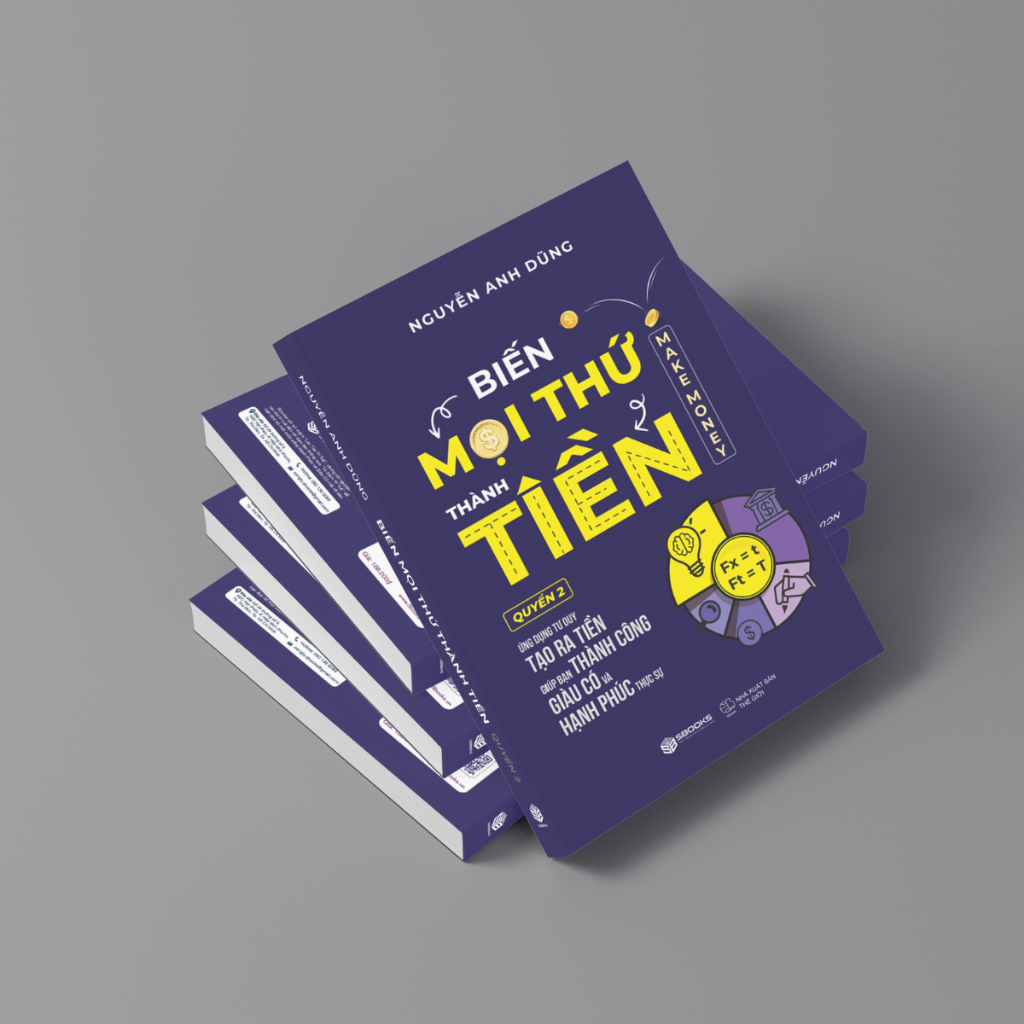 Sách - Biến Mọi Thứ Thành Tiền (Quyển 2) - Make Money - Nguyễn Anh Dũng - SBOOKS