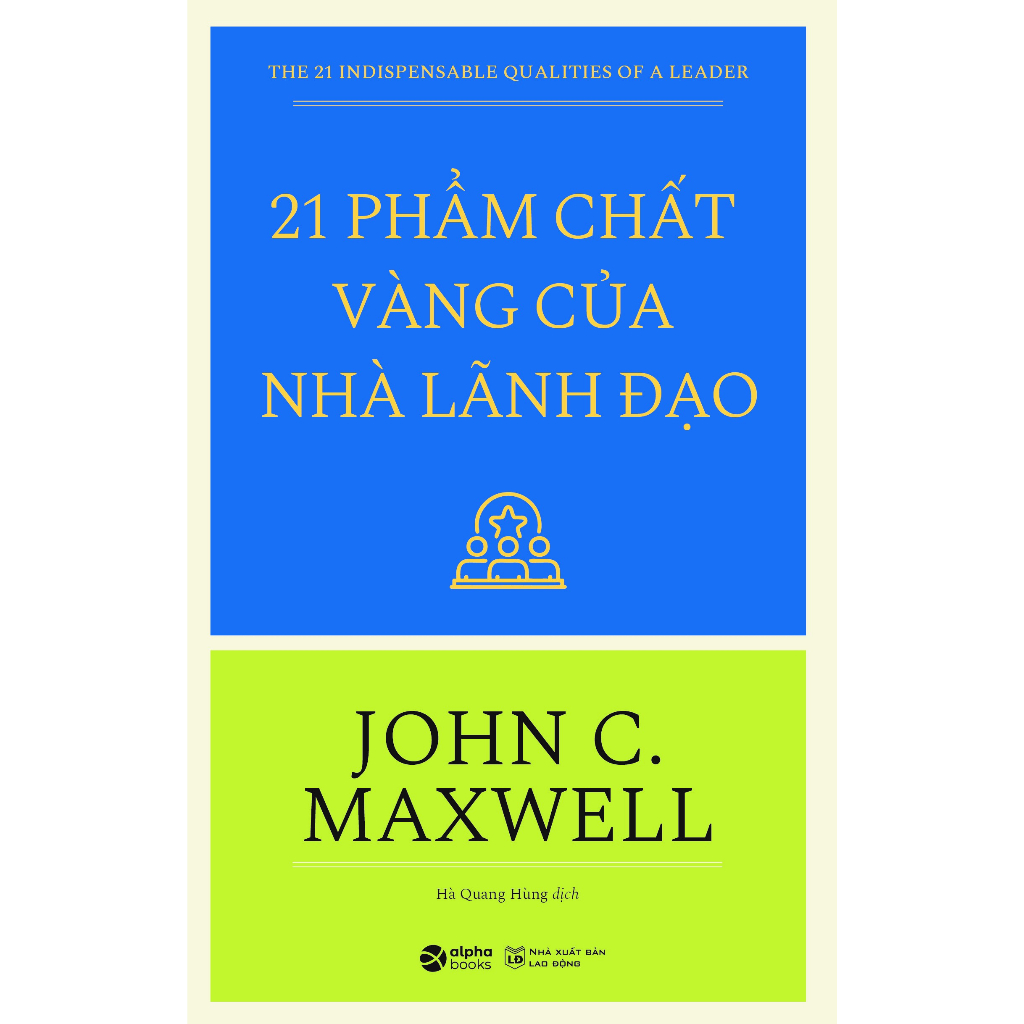 Sách (Combo/Tùy Chọn) > Combo 4 Cuốn Về Các Nguyên Tắc, Kỹ Năng Và Phẩm Chất Lãnh Đạo Từ John C.Maxwell (Alpha Books)