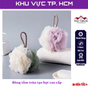Bông tắm tròn tạo bọt cao cấp, chất liệu vải lưới mềm mại, siêu bền