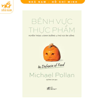 Sách - Bênh vực thực phẩm - Huyền thoại về dinh dưỡng và thú vui ăn uống (Nhã Nam HCM)