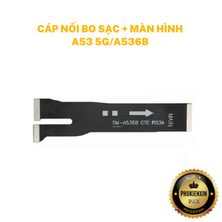 Cáp Nối Bo Sạc + Màn Hình Samsung A53 5G/A536B - Bảo Hành Lỗi 1 đổi 1
