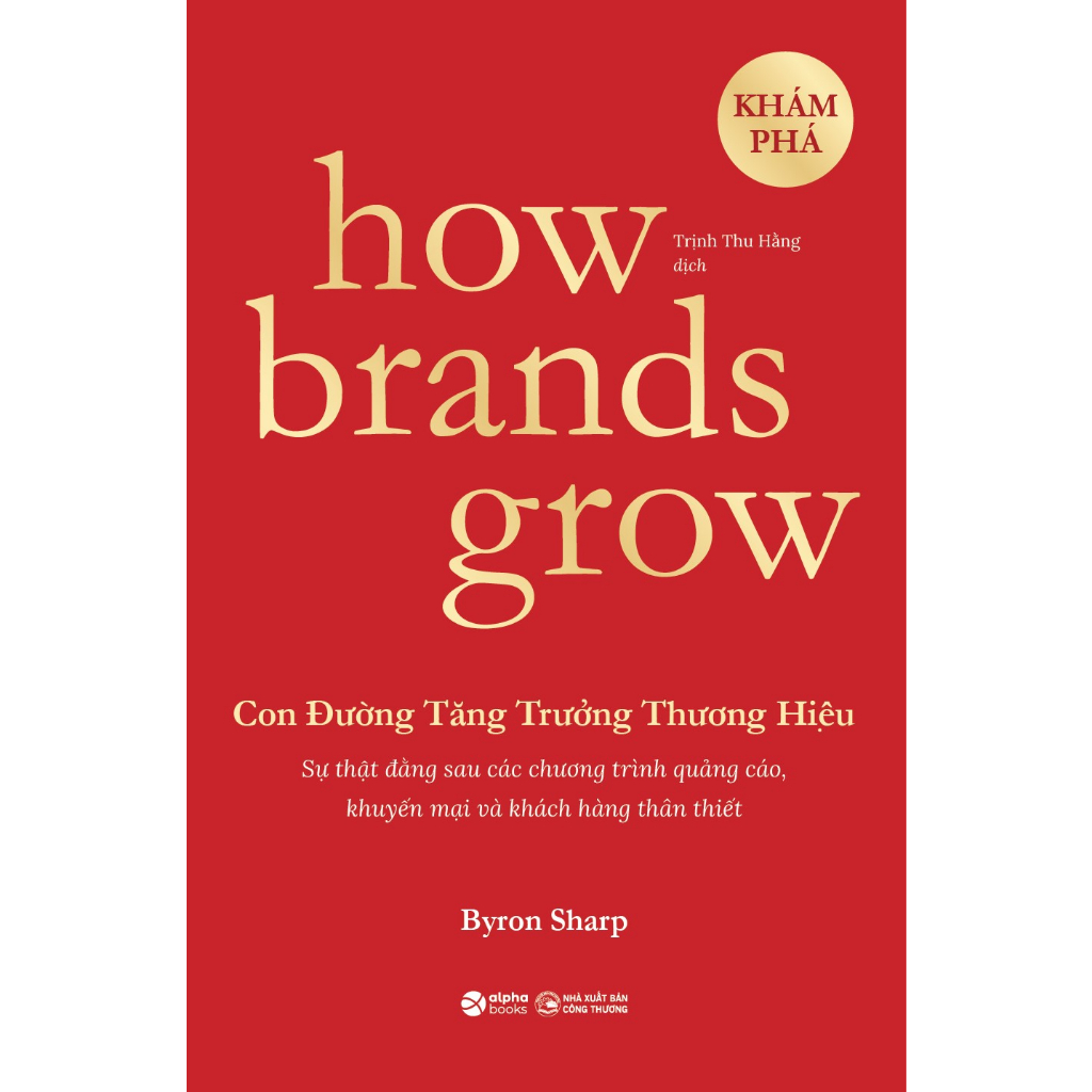 Sách > How Brands Grow: Con Đường Tăng Trưởng Thương Hiệu - KHÁM PHÁ + ỨNG DỤNG (Alpha Books) (Combo/Túy Chọn)
