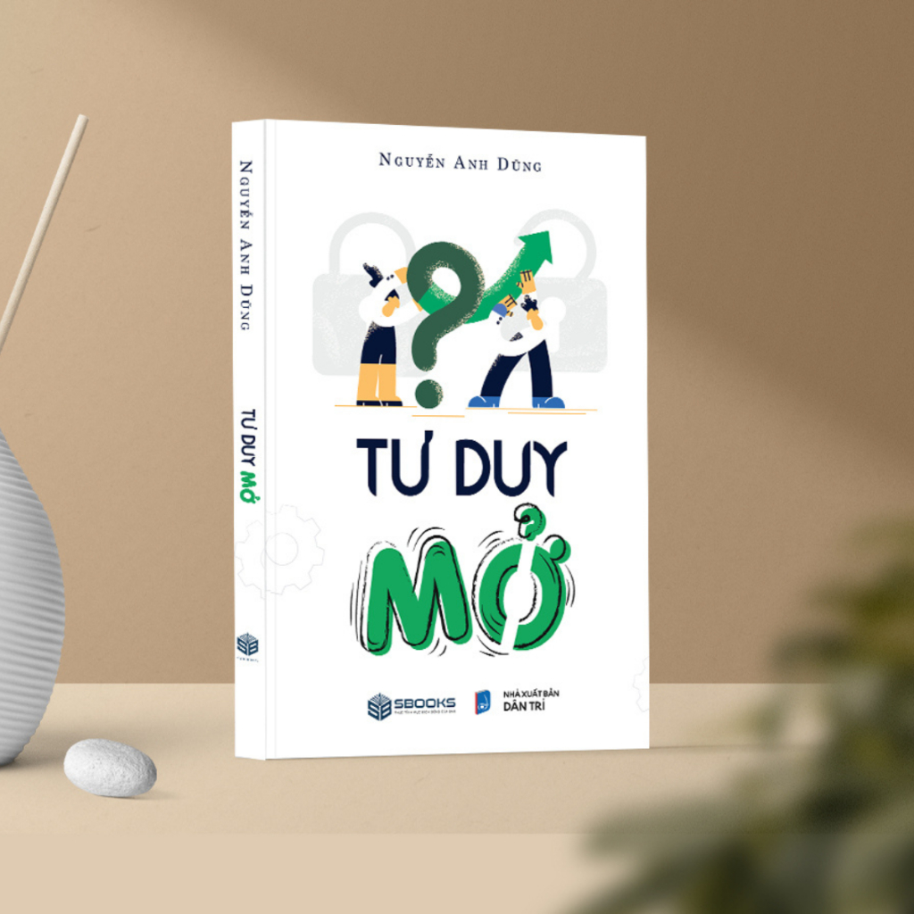 Sách - Tư Duy Mở - Nguyễn Anh Dũng - SBOOKS
