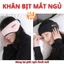 Khăn bịt mắt ngủ trưa, chất vải mềm mại sử dụng kết hợp được bịt tai chống ồn. Che mắt bảo vệ mắt