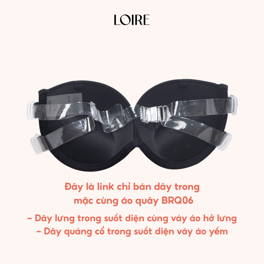 Ảnh Dây Trong/ Dây Vải Của Áo Lót Quây BRQ06 Mặc Áo Hở Lưng Và Áo Yếm Loirechic DT 1