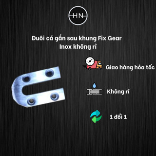 ⭐Đuôi cá gắn sau khung Fix Gear⭐ Đuôi cá gắn sau khung Fix Gear không rỉ - Thiết kế theo yêu cầu