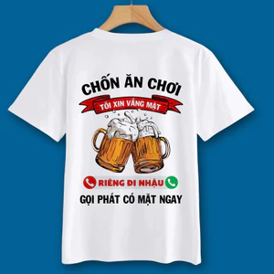 Áo Thun Chốn Ăn Chơi Tối XIn Vắng Mặt riêng đi nhậu gọi phát có mặt ngay