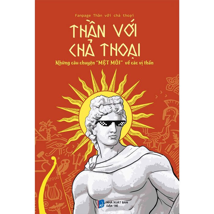 Ảnh Sách Thần với chả Thoại Thần với chả Thoại Những câu chuyện "MỆT MỎI" về các vị Thần 2