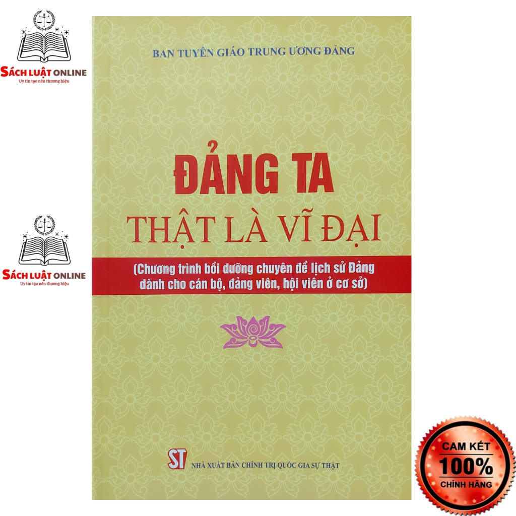 Sách - Đảng ta thật là vĩ đại (Chương trình bồi dưỡng chuyên đề lịch sử đảng dành cho cán bộ, đảng viên, hội viên ở cơ s