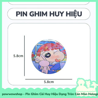 [Sẵn VN - Hỏa Tốc] Huy Hiệu Pin Ghim Dạng Tròn 58mm Cài Áo / Túi / Balo Màn Hologram Nhân Vật Anime Manga Shin