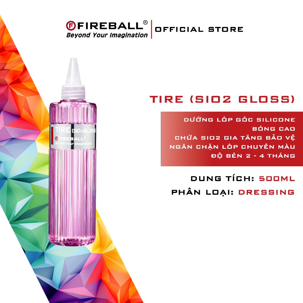 Fireball Tire SiO2 Gloss 500ml Dung Dịch Làm Bóng, Làm Đen Và Dưỡng Lốp ( Độ Bóng Cao) Chứa