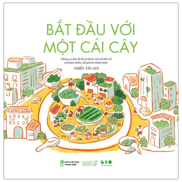 Ảnh Sách - Bắt đầu với một cái cây - Những cư dân đô thị và hành trình tái kết nối với thiên nhiên, thế giới và chính mình. 1