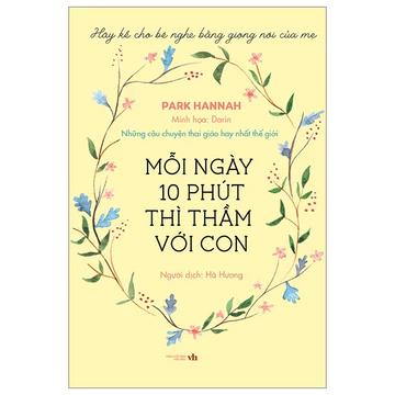 Sách - Mười Phút Mỗi Ngày Thì Thầm Với Con: Những Câu Chuyện Thai Giáo Hay Nhất Thế Giới
