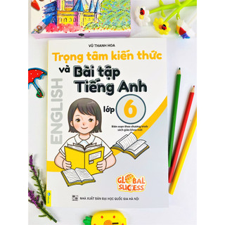 Sách - Trọng Tâm Kiến Thức Và Bài Tập Tiếng Anh Lớp 6 chương trình Global Sucess - ndbooks
