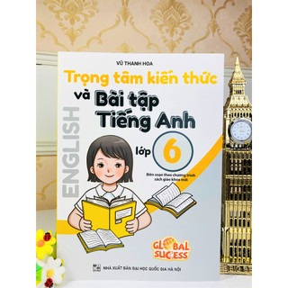 Sách - Trọng Tâm Kiến Thức Và Bài Tập Tiếng Anh Lớp 6 chương trình Global Sucess - ndbooks