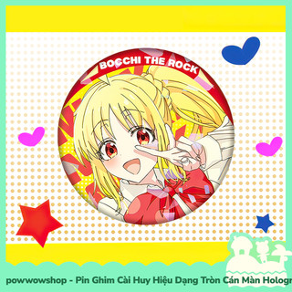 [Sẵn VN - Hỏa Tốc] Huy Hiệu Pin Ghim Dạng Tròn 58mm Cài Áo / Túi / Balo Màn Hologram Anime Manga Bocchi the Rock! CUTE