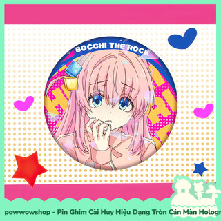 [Sẵn VN - Hỏa Tốc] Huy Hiệu Pin Ghim Dạng Tròn 58mm Cài Áo / Túi / Balo Màn Hologram Anime Manga Bocchi the Rock! CUTE