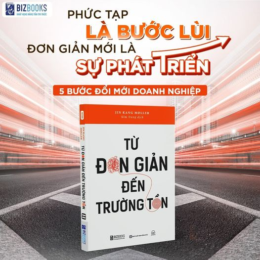 Sách - Từ Đơn Giản Đến Trường Tồn - Đổi Mới Để Dẫn Dắt Công Ty Bước Lên Tầm Cao - Bizbooks