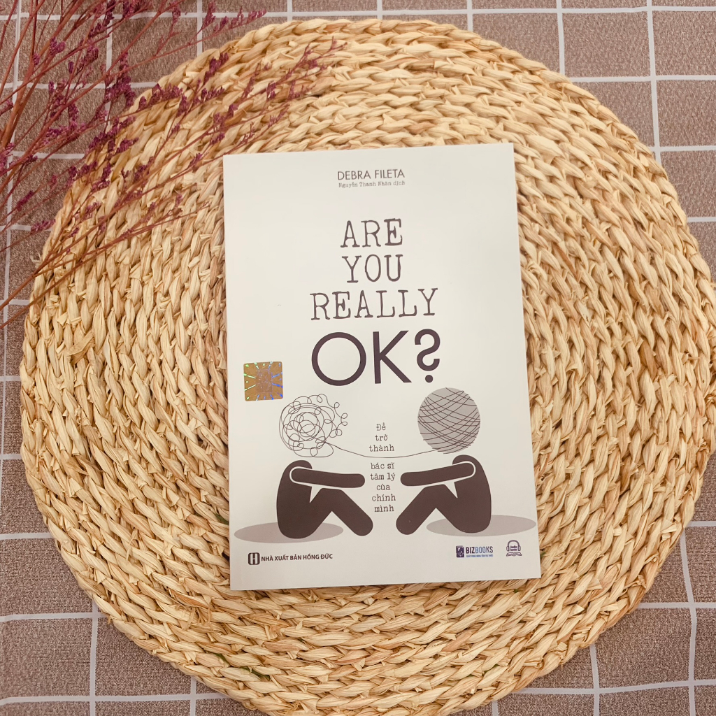 Sách Are You Really OK? - Để Trở Thành Bác Sĩ Tâm Lý Của Chính Mình - Hiểu Rõ Về Cảm Xúc, Suy Nghĩ Và Hành Vi - Bizbooks