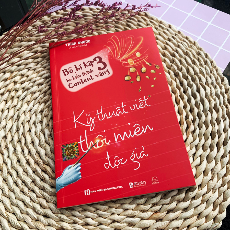 Bộ Bí Kíp Hô Biến Thành Content Vàng - Tập 3: Kỹ Thuật Viết Thôi Miên Độc Giả - Sách Phát Triển Kỹ Năng
