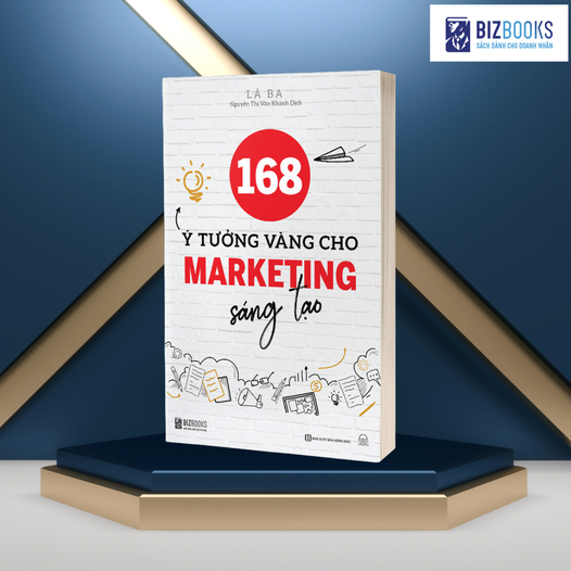 Sách 168 Ý Tưởng Vàng Cho Marketing Sáng Tạo - Nguyên Tắc Cơ Bản Của Quảng Cáo Marketing Sáng Tạo