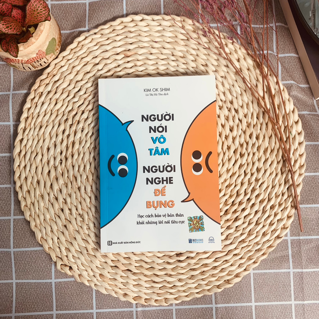 Sách Người Nói Vô Tâm, Người Nghe Để Bụng - Học Cách Bảo Vệ Bản Thân Khỏi Những Lời Nói Tiêu Cực - Bizbooks