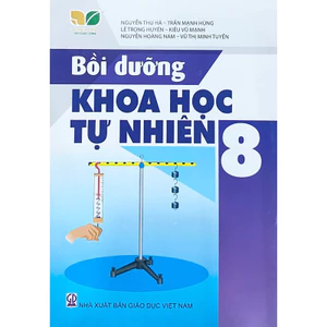 Sách bồi dưỡng Khoa học Tự nhiên lớp 8 (Kết nối tri thức với cuộc sống)