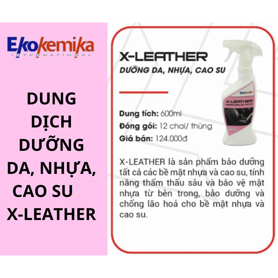 DUNG DỊCH DƯỠNG DA, NHỰA, CAO SU  X-LEATHER 600ML THƯƠNG HIỆU EKOKEMIKA
