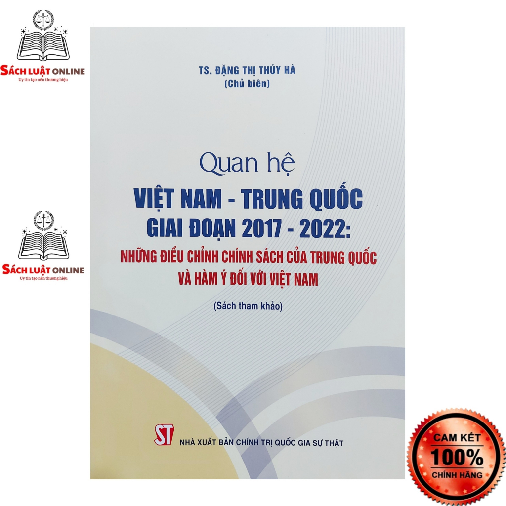 Sách - Quan hệ Việt Nam Trung Quốc giai đoạn 2017-2022: Những điều chỉnh chính sách của Trung Quốc và hàm ý đối với...