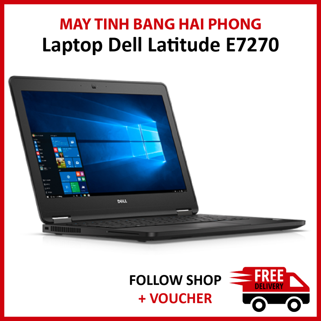 Laptop Dell Latitude E7270, RAM 8GB SSD 256GB chip Intel Core i5-6300U - Máy Chuyên Văn Phòng (WIFI)