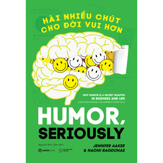 Sách - Hài Nhiều Chút Cho Đời Vui Hơn - Tác giả Jennifer Aaker , Naomi Bagdonas
